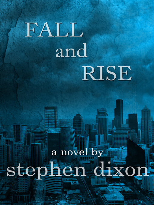 Title details for Fall and Rise by Stephen Dixon - Available